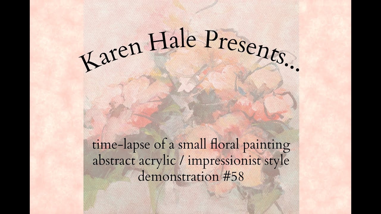 Time-Lapse Art Demonstration Video of an Abstract Acrylic Floral Painting/Layered Painting