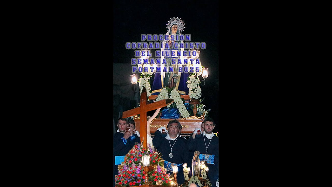 PROCESION COFRADÍA CRISTO DEL SILENCIO   SEMANA SANTA PORTMAN 2025
