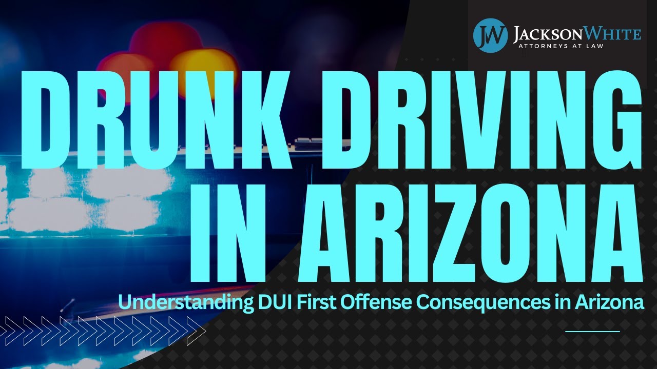 Arizona DUI First Offense Consequences Explained | Tempe DUI Lawyer  | JacksonWhite Law