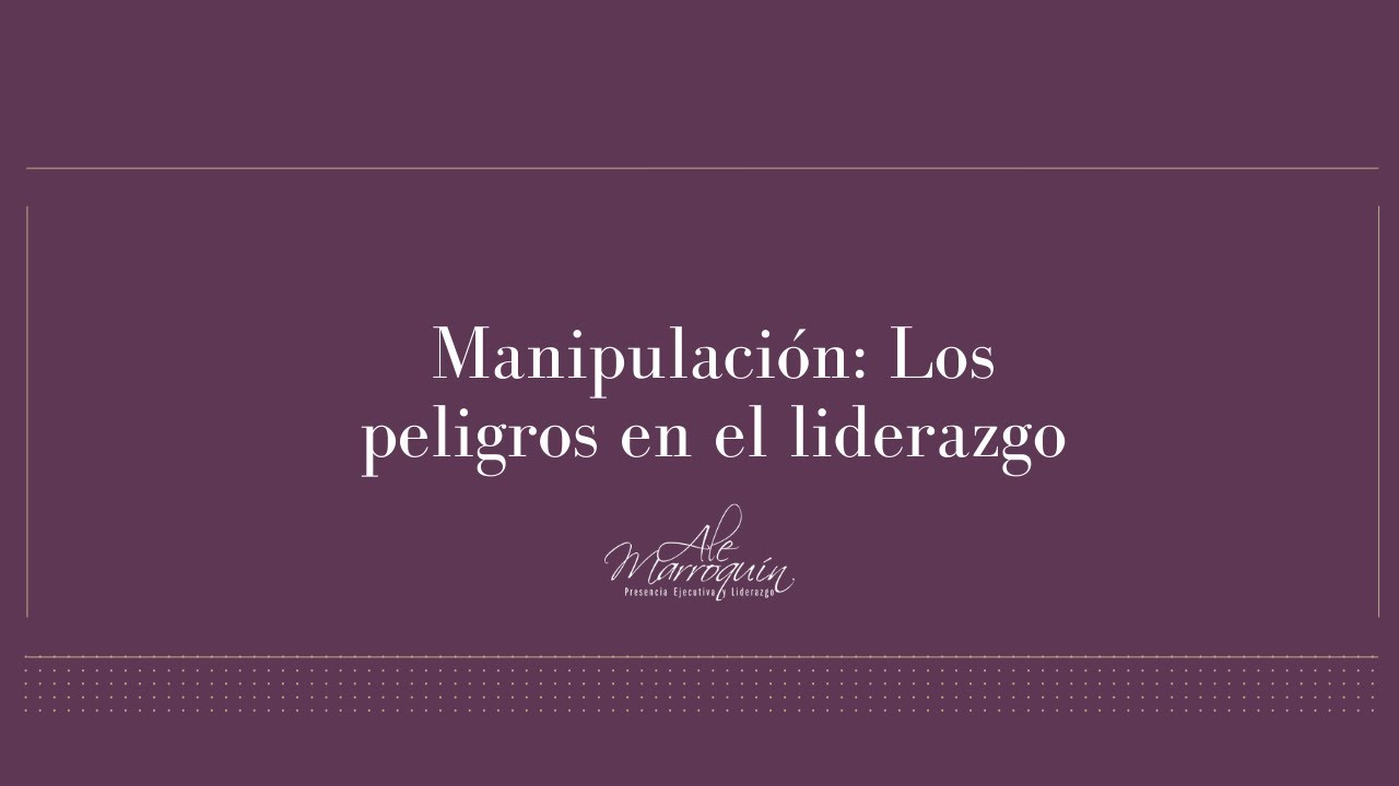 Manipulación: Los peligros en el liderazgo