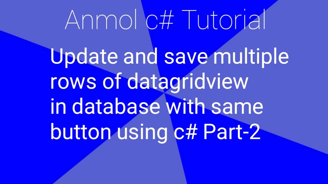 C# Save and Update Multiple Rows of Datagridview using One  Button | Anmol c# Tutorial | Part-2