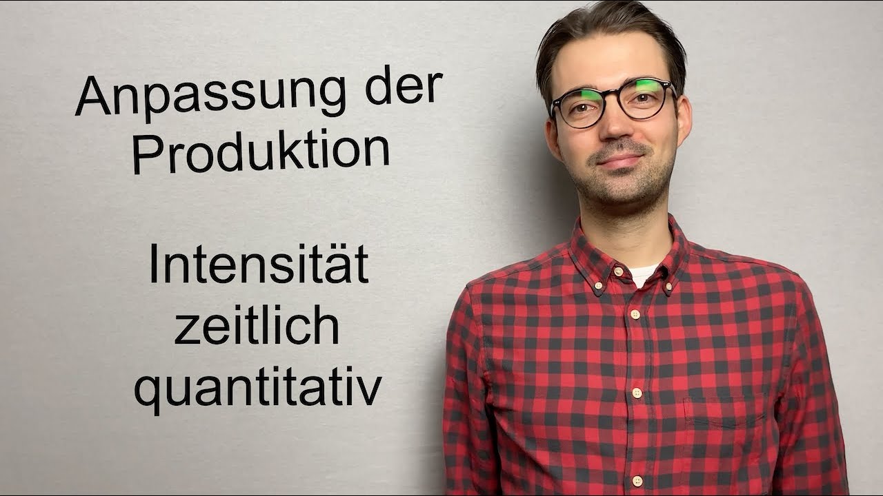 Anpassung der Produktion am Beispiel erklärt | Intensität, zeitlich, quantitativ
