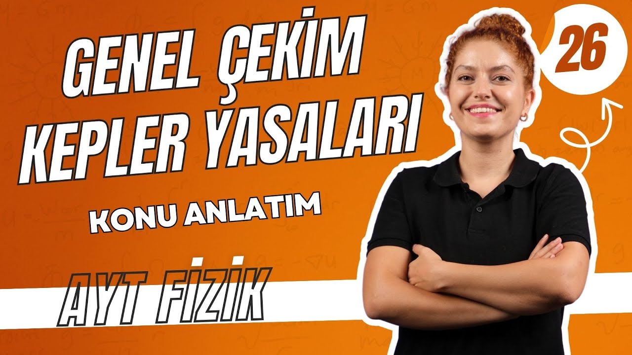 Genel Çekim ve Kepler Yasaları Konu Anlatım Soru çözümü-ÇEMBERSEL HAREKET|12.SINIF AYT FİZİK|26. Gün