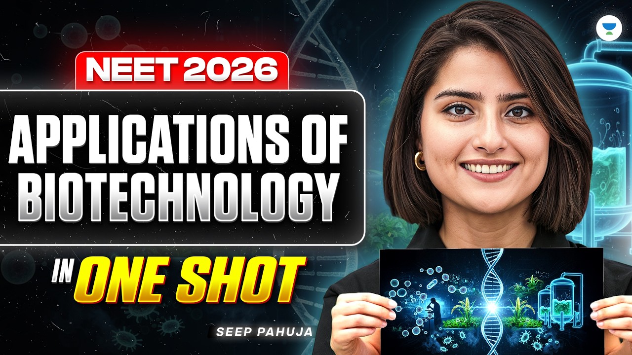 NEET 2026 Biology: Application of Biotechnology | Free Crash Course By Seep Pahuja