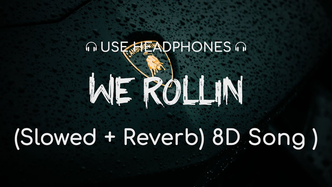 We Rollin (8D Audio) - Shubh | (Slowed + Reverb) Bass Boosted