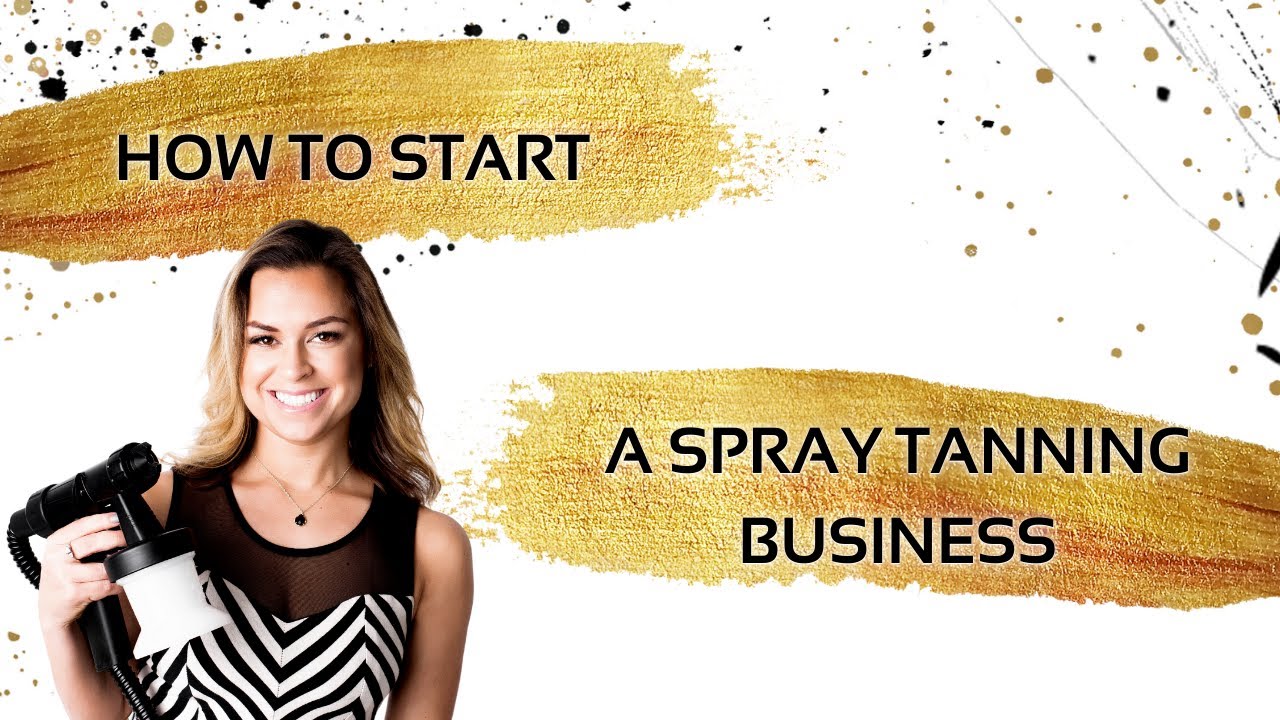 How to Start a Spray Tanning Business | SprayTanClass.com