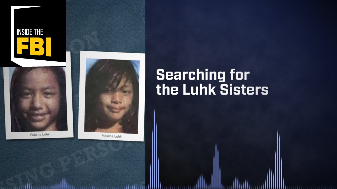 Inside the FBI Podcast: Searching for the Luhk Sisters