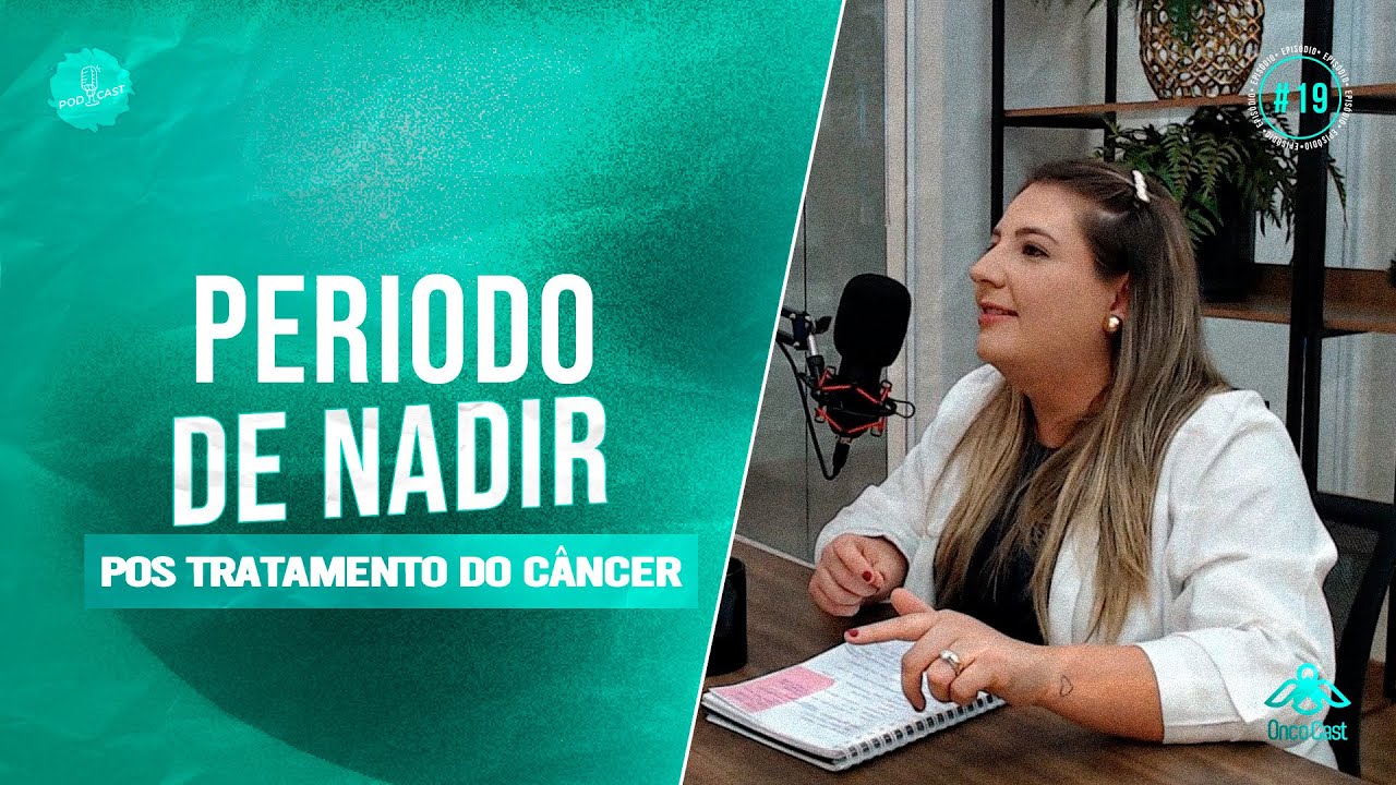 ENTENDA SOBRE O PERIODO DE NADIR POS TRATAMENTO DO CÂNCER