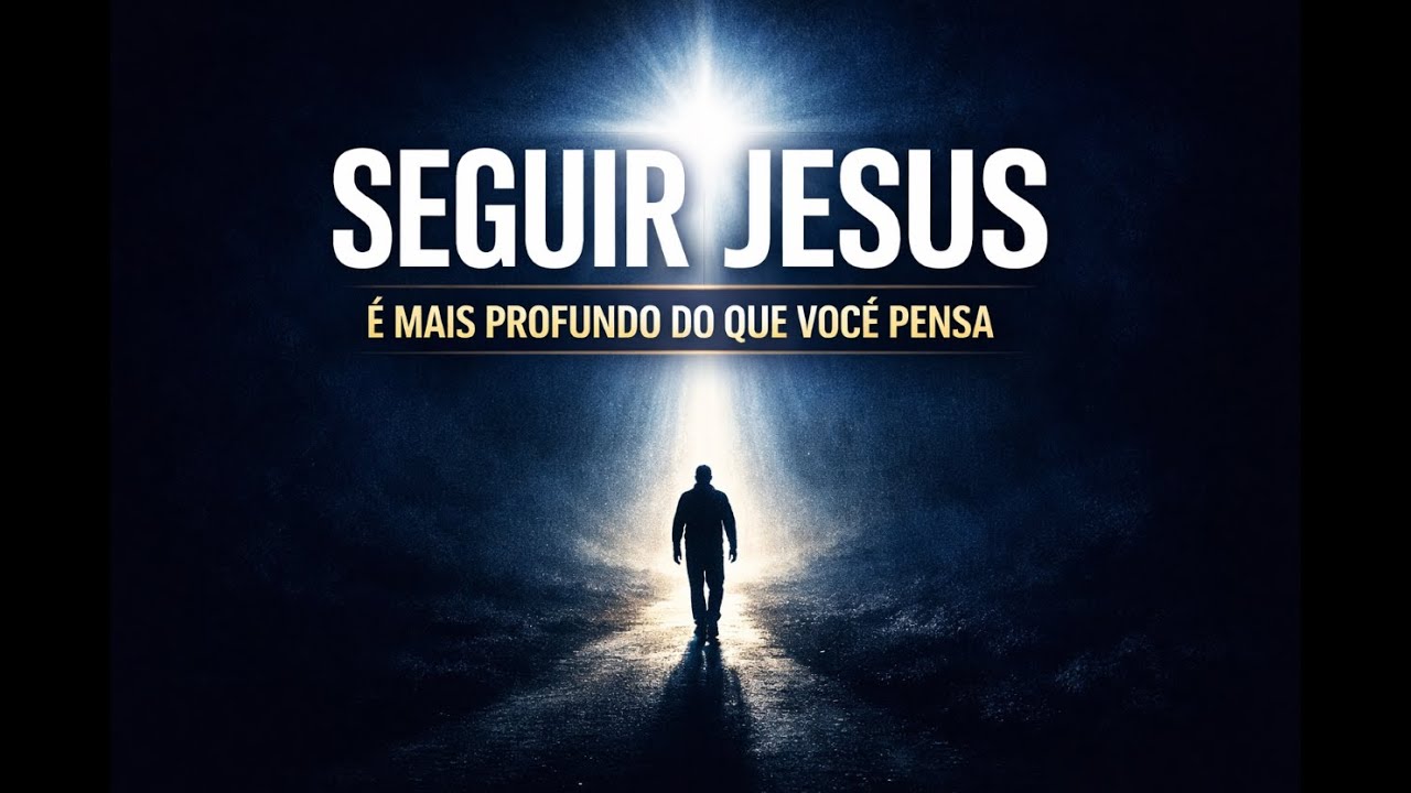 SEGUIR JESUS: NÃO É DECISÃO SUPERFICIAL, É INTIMIDADE REAL