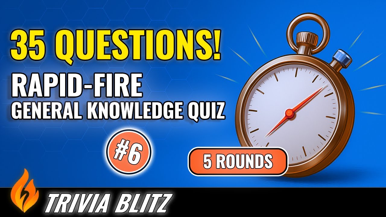 🔥 Trivia Blitz – 35 Rapid-Fire Quiz Questions #6 (5 Rounds of General Knowledge Fun!)