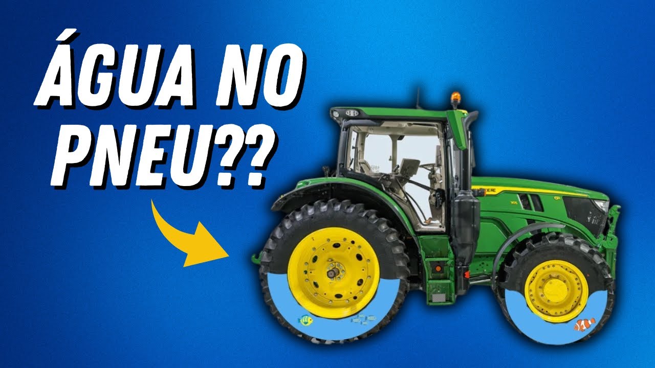 POR QUE ALGUNS PNEUS DE TRATOR SÃO PREENCHIDOS COM ÁGUA?