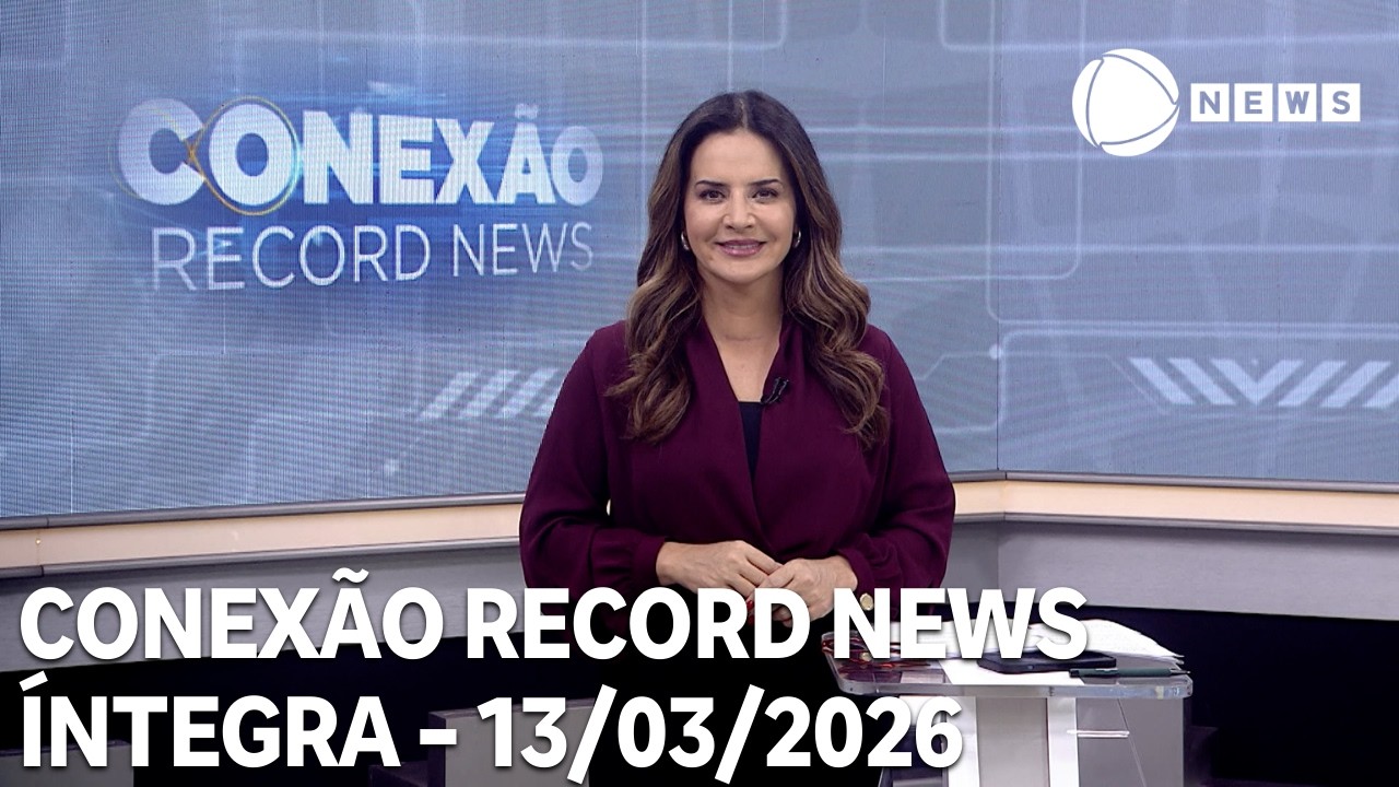 Conexão Record News - 13/03/2026