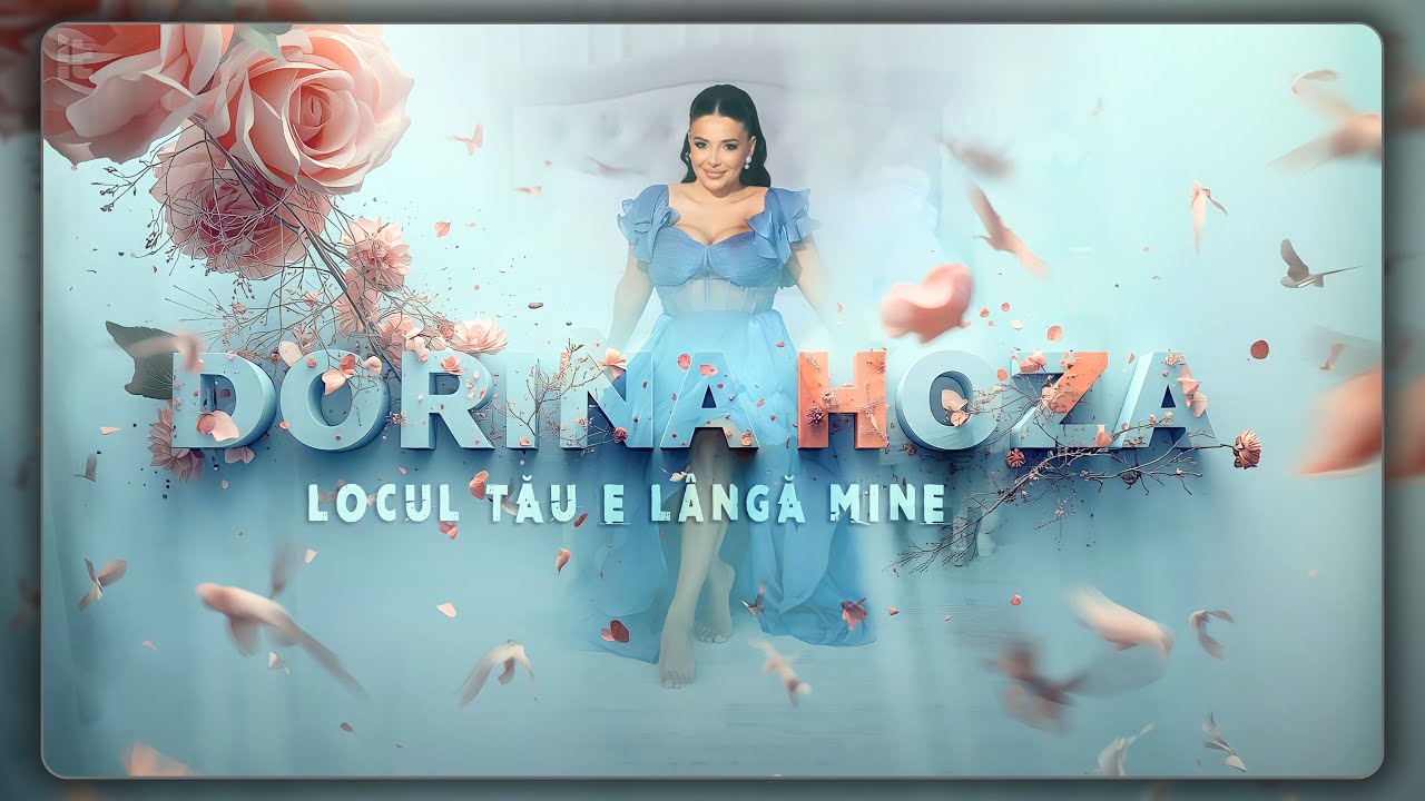 Dorina Hoza - Locul tău e l&acirc;ngă mine (Videoclip Oficial)