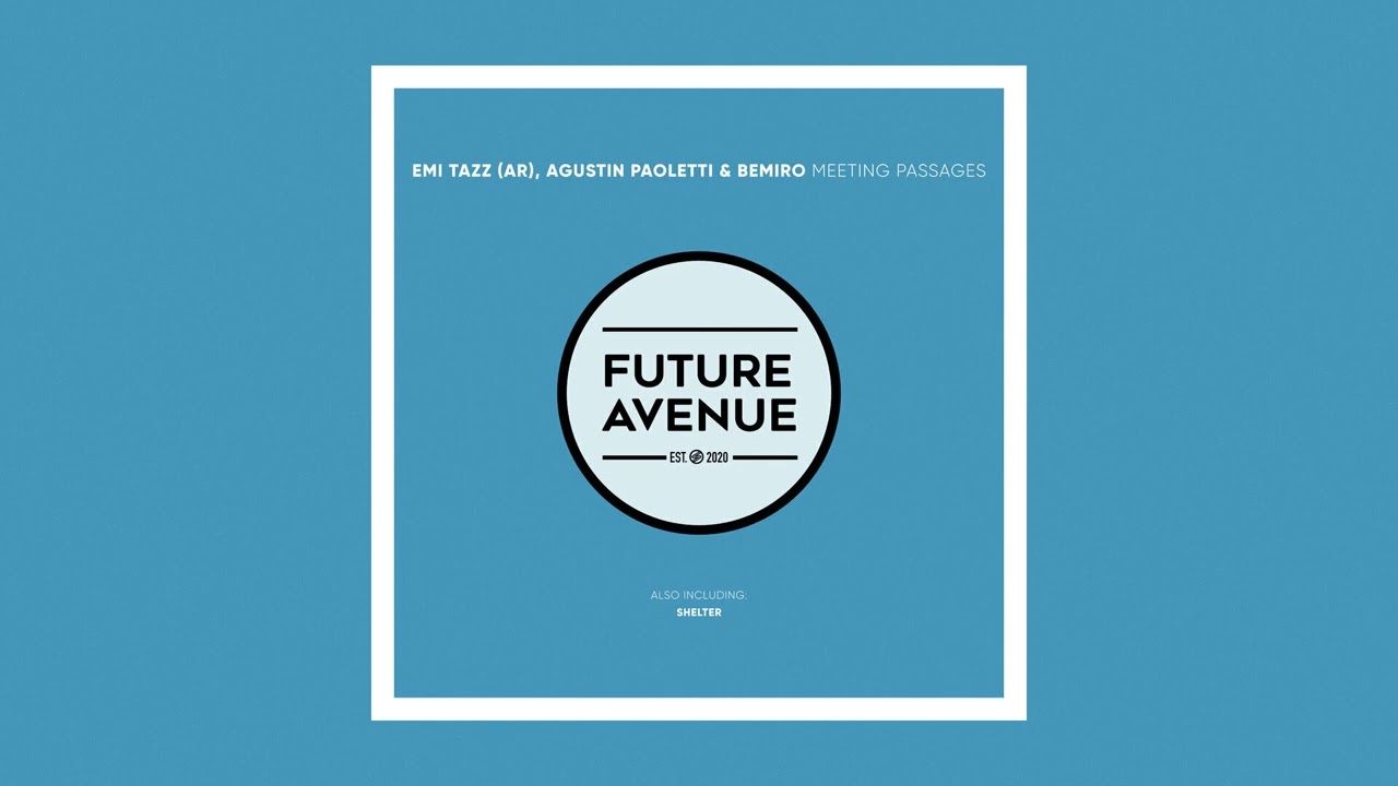 Emi Tazz (AR), Agustin Paoletti, Bemiro - Meeting Passages [Future Avenue]