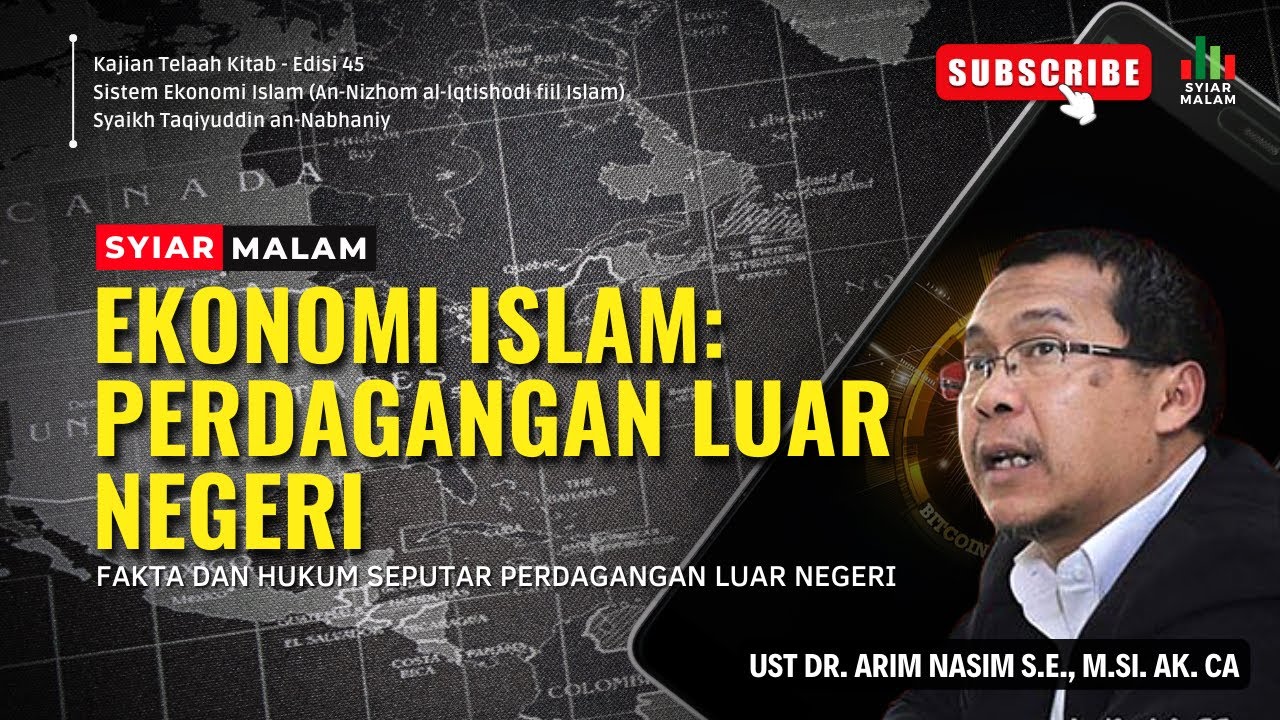 Ekonomi Islam, Hukum Seputar Perdagangan Luar Negeri dan Perdagangan Dalam Negeri: Ust. Arim Nasim