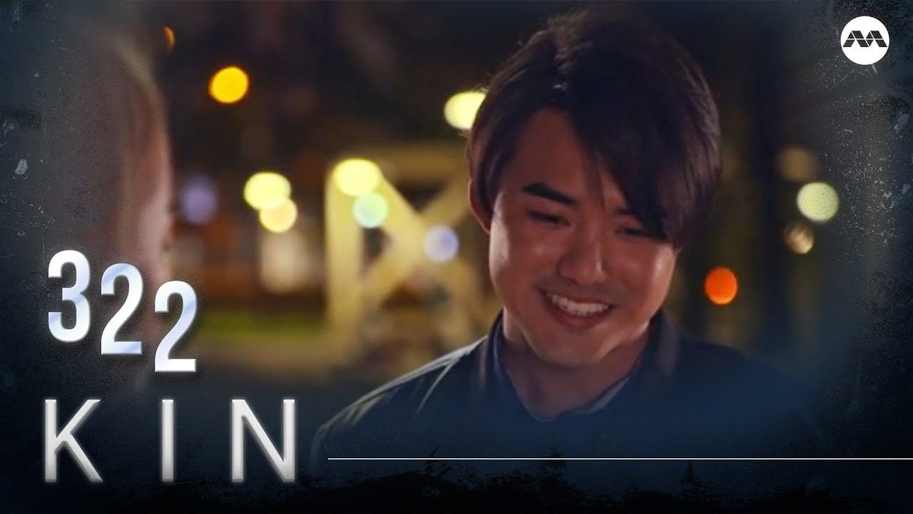 Kin《亲》EP322 (ENGLISH/CHINESE/MALAY SUBS)