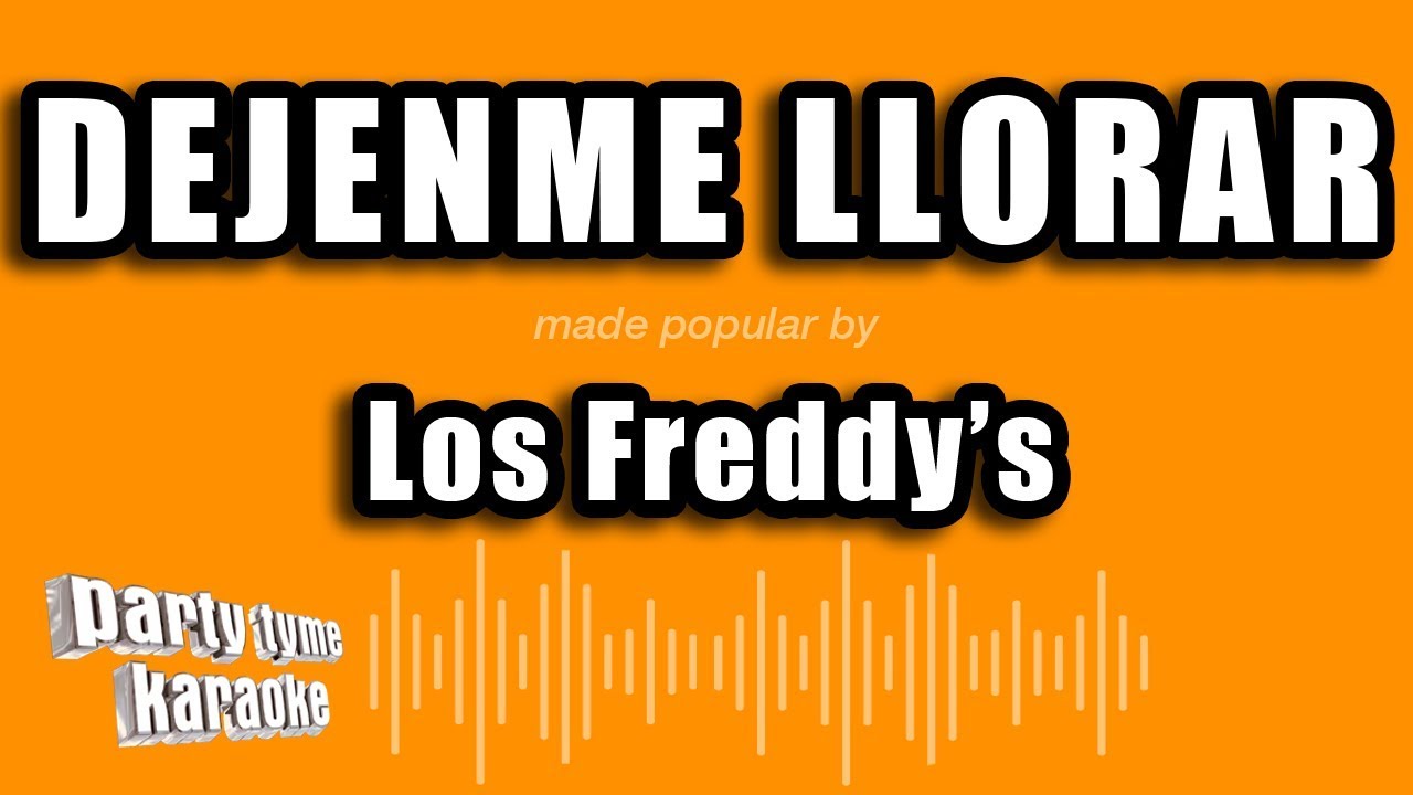Los Freddy's - Dejenme Llorar (Versión Karaoke)