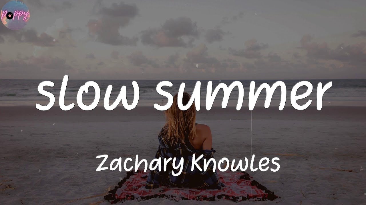 slow summer - Zachary Knowles (Lyrics)