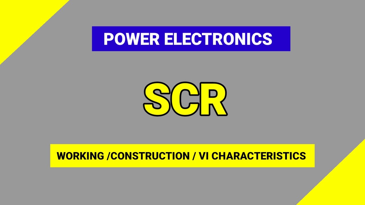 SCR | CONSTRUCTION |WORKING |VI CHARACTERISTICS