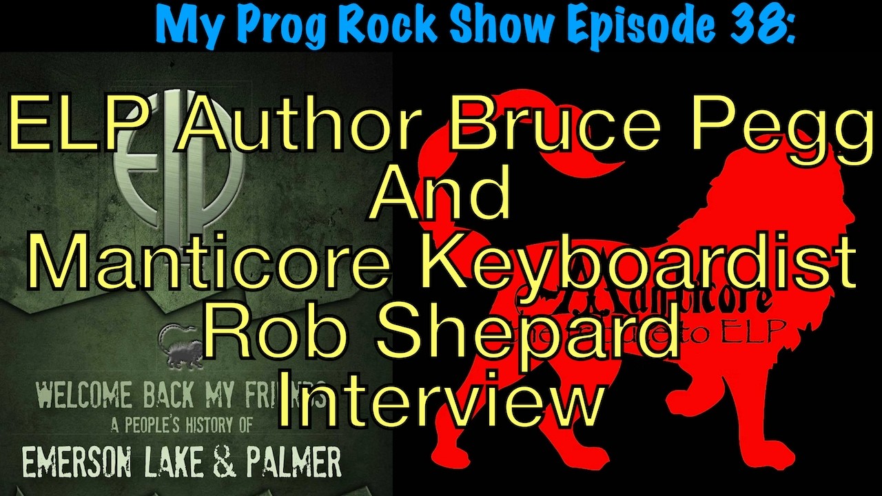 Episode 38: ELP Author Bruce Pegg and Manticore Keyboardist Rob Shepard Interview