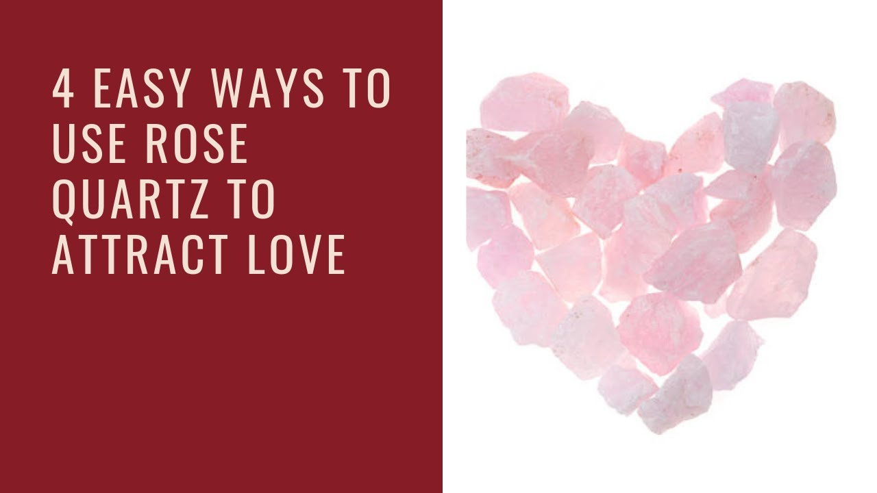 How To Use Rose Quartz to Attract Love