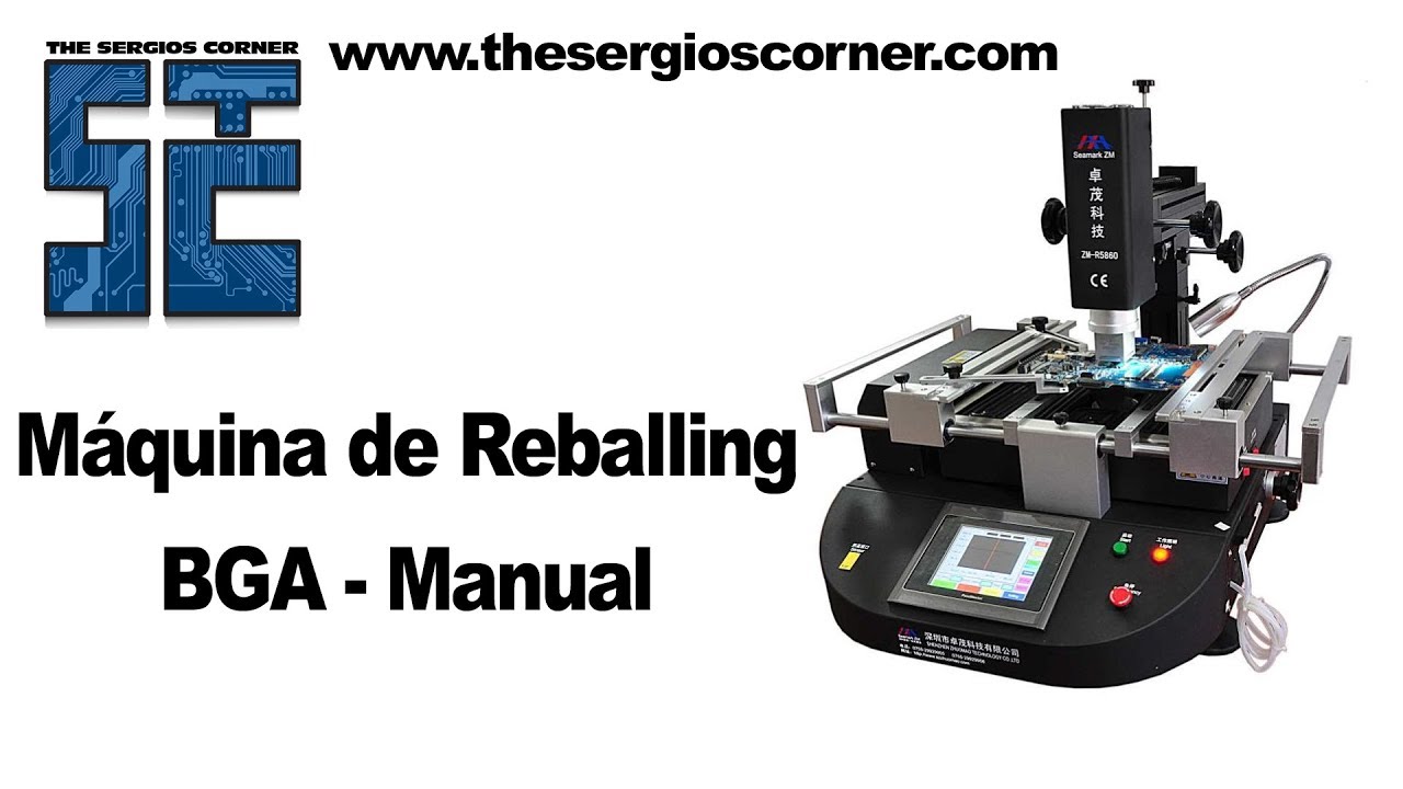 Máquina de Reballing - Manual - ZM-R5860 - Thesergioscorner - Funcionamiento - procesos BGA