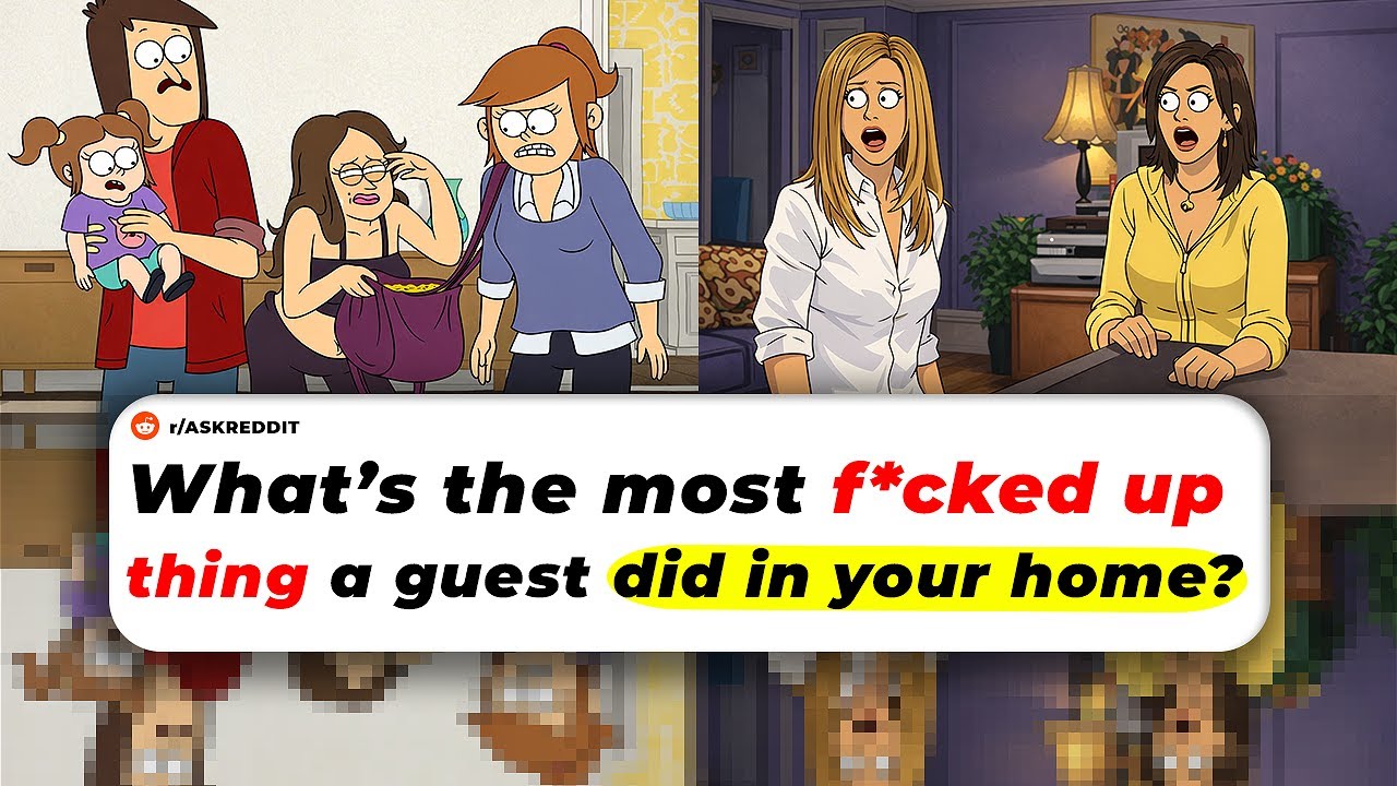 What’s The Worst Thing A GUEST Ever DID In Your Home?