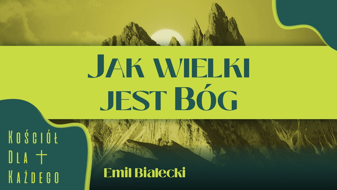Jak wielki jest Bóg - Emil Białecki