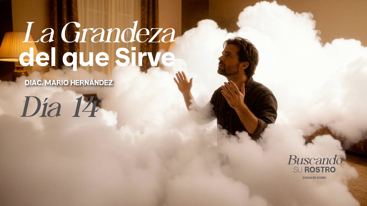 Buscando Su Rostro | La Grandeza del que Sirve | Diac. Mario Hernández
