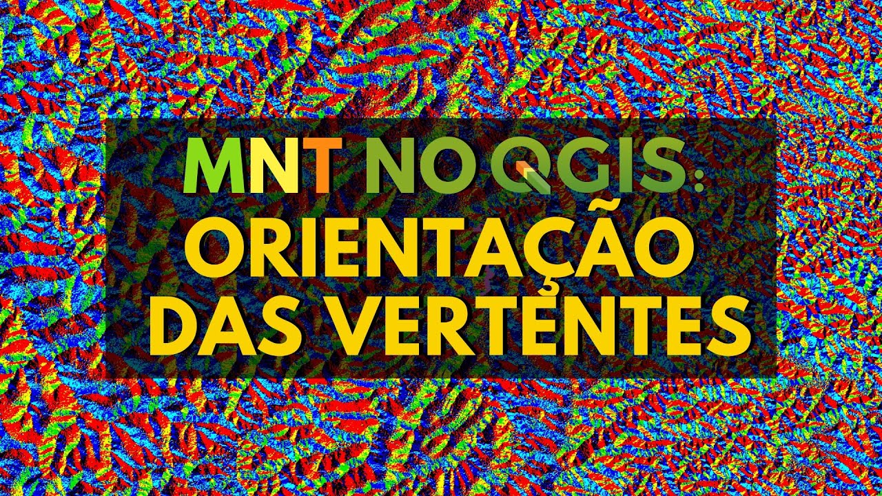 Modelagem Numérica do Terreno no QGIS:  Orientação das Vertentes