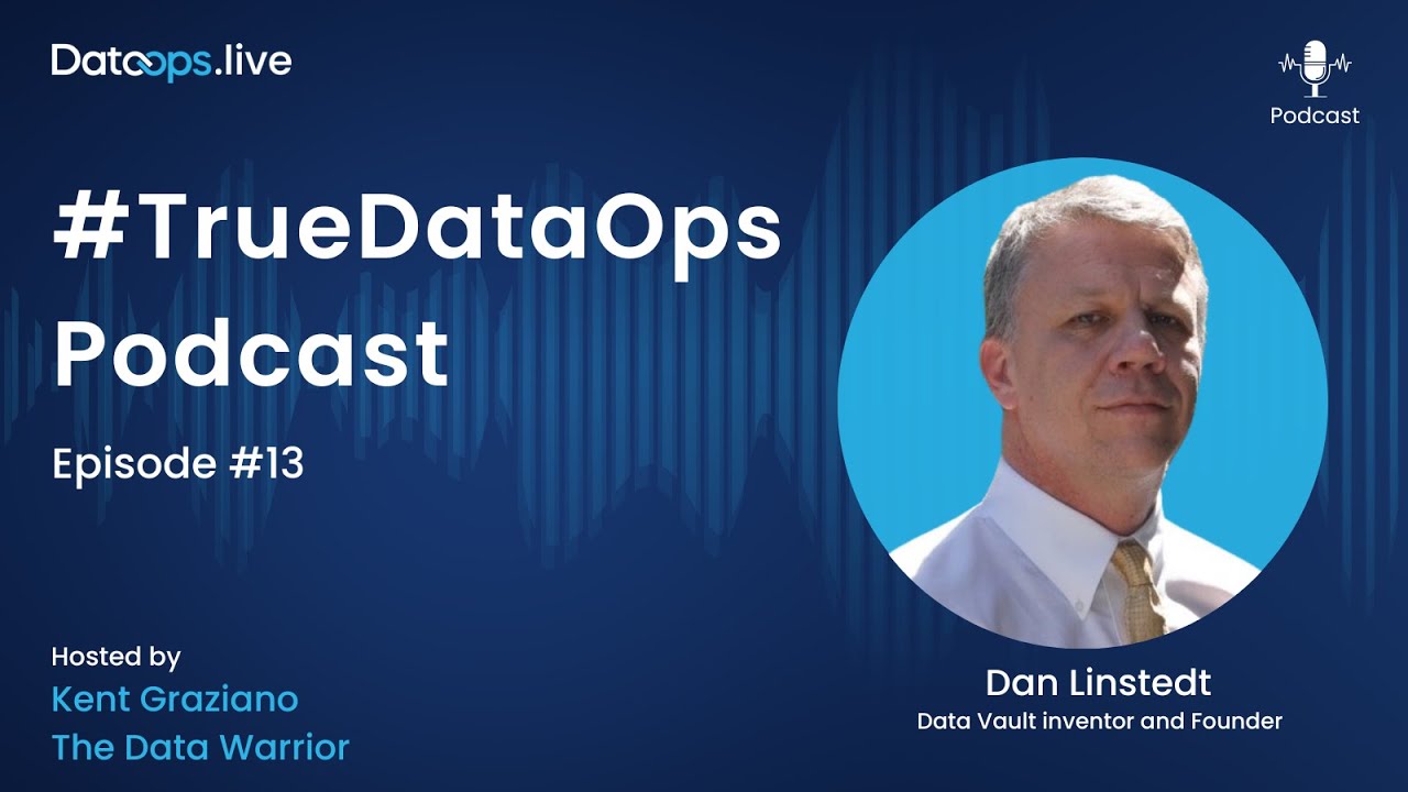 Dan Linstedt - #TrueDataOps Podcast Ep.13