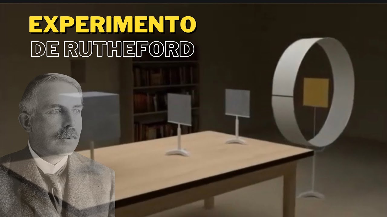 Experimento de Rutheford-                      A descoberta do n&uacute;cleo do &aacute;tomo