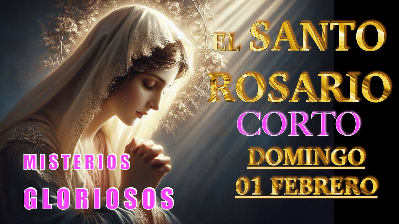 ROSARIO CORTO ❤️❤️ El Santo Rosario Corto de hoy DOMINGO 🙏🏻🙏🏻 01 de FEBRERO 💐🌹