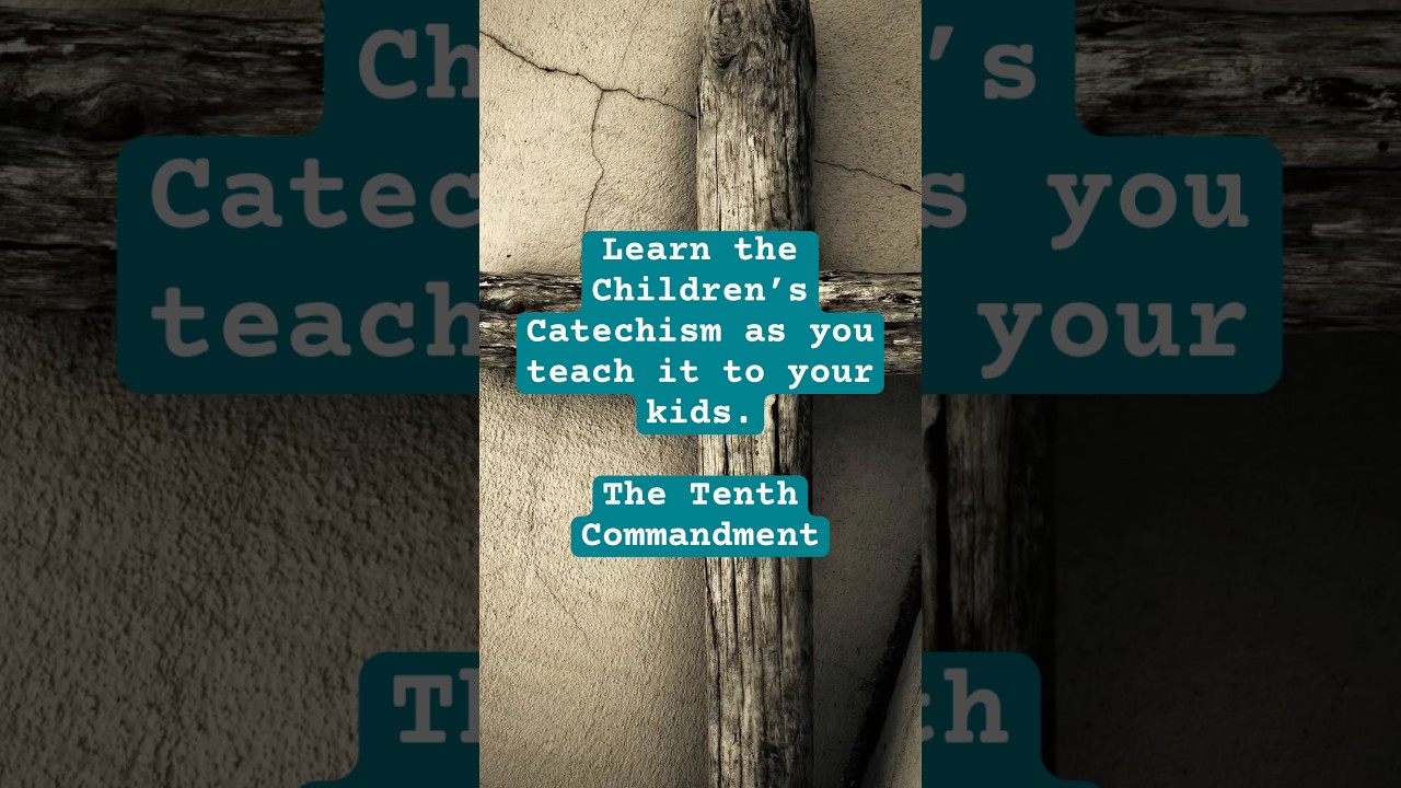 Learn the Children’s Catechism - Q&A’s 101-104 - The Tenth Commandment