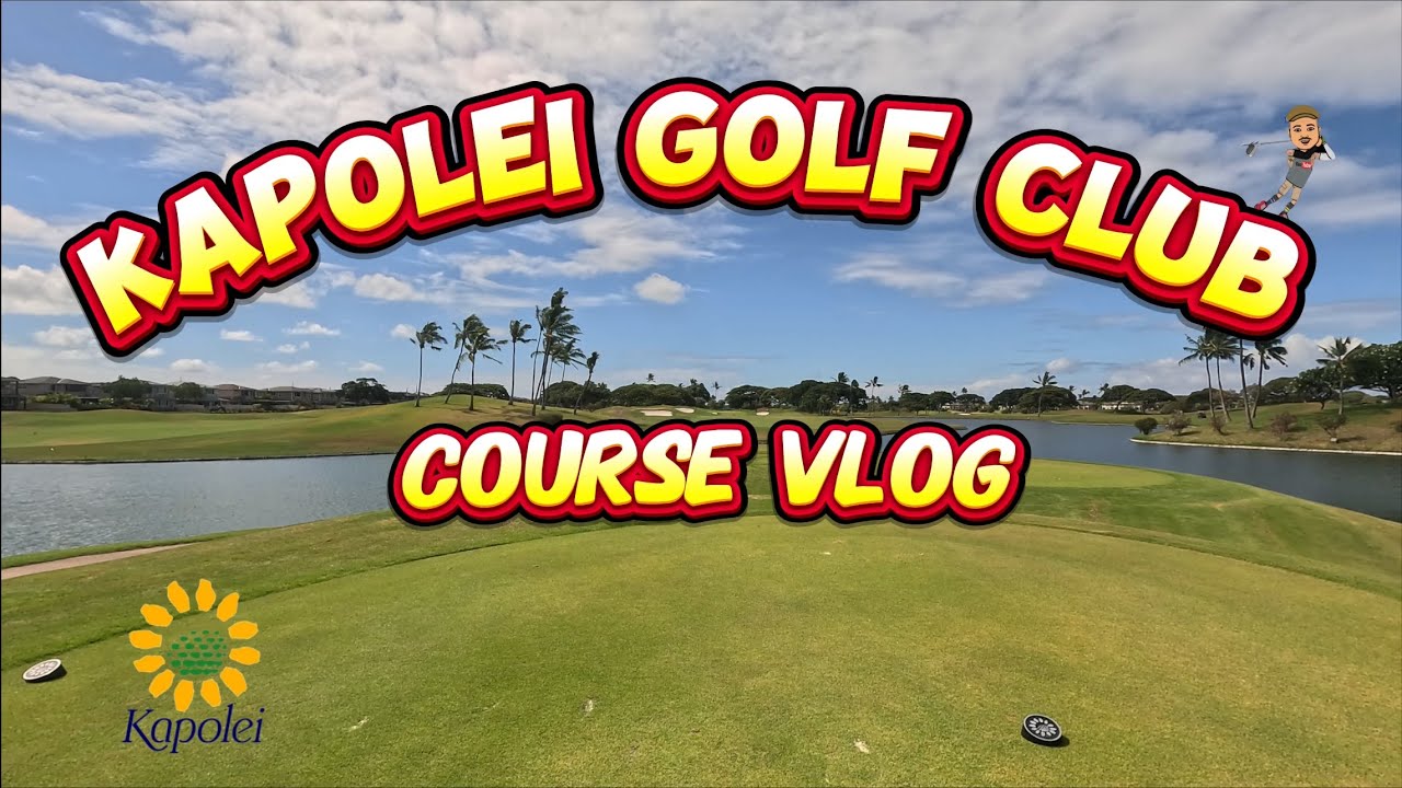 Kapolei Golf Club | course vlog