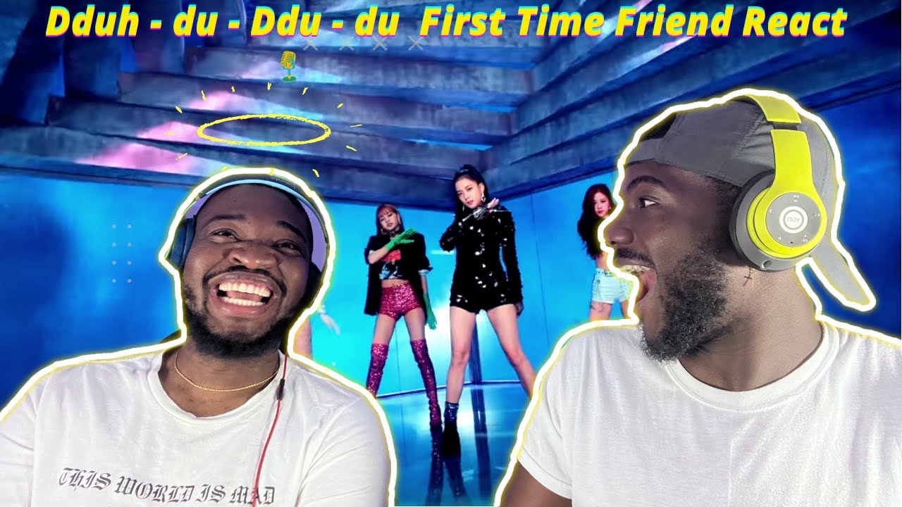 First Time Listening to BLACKPINK   DDU DU DDU DU’ MV - REACTION. My Best Friend was chocked
