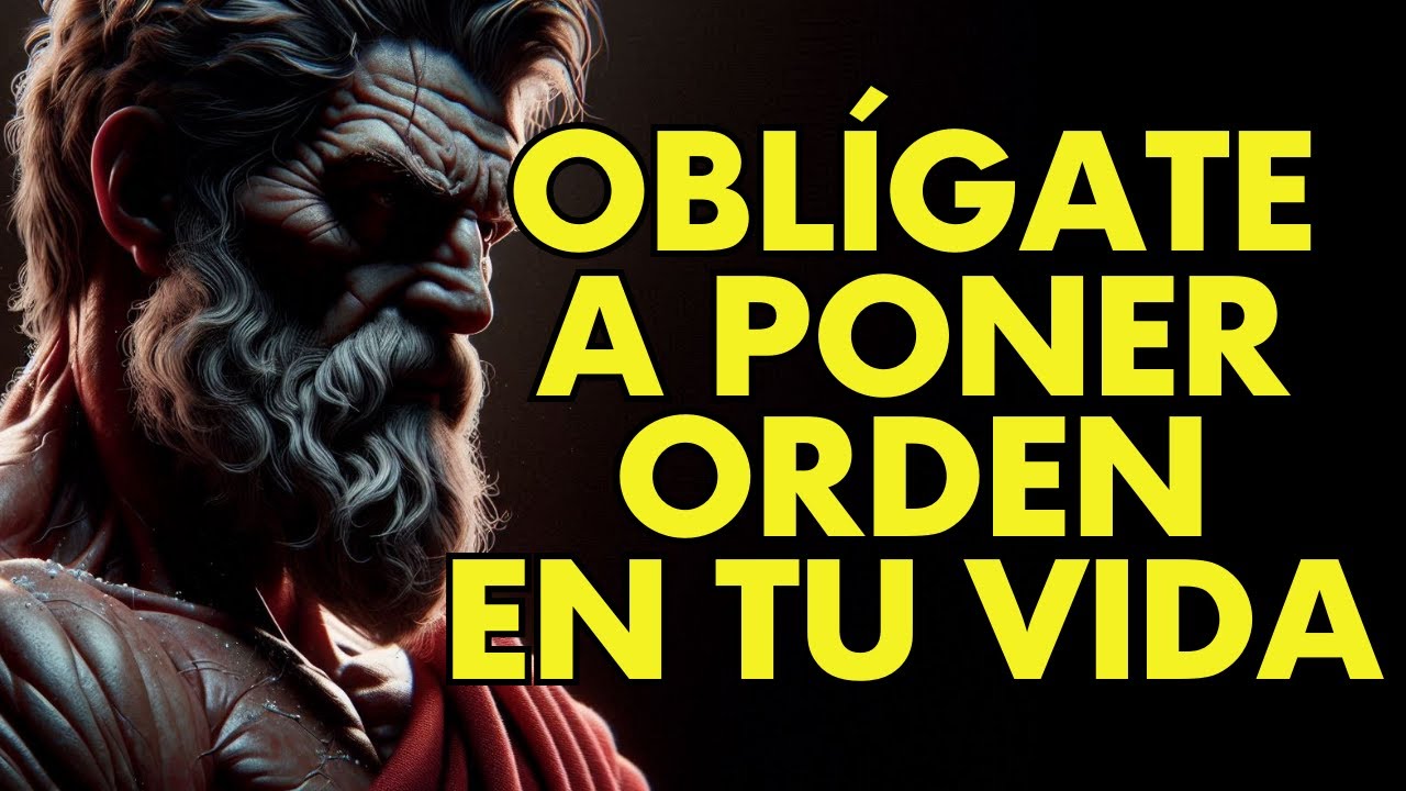 OBLÍGATE A ORGANIZAR TU VIDA o TODO SE CAERÁ A PEDAZOS | 12 LECCIONES de ESTOICISMO