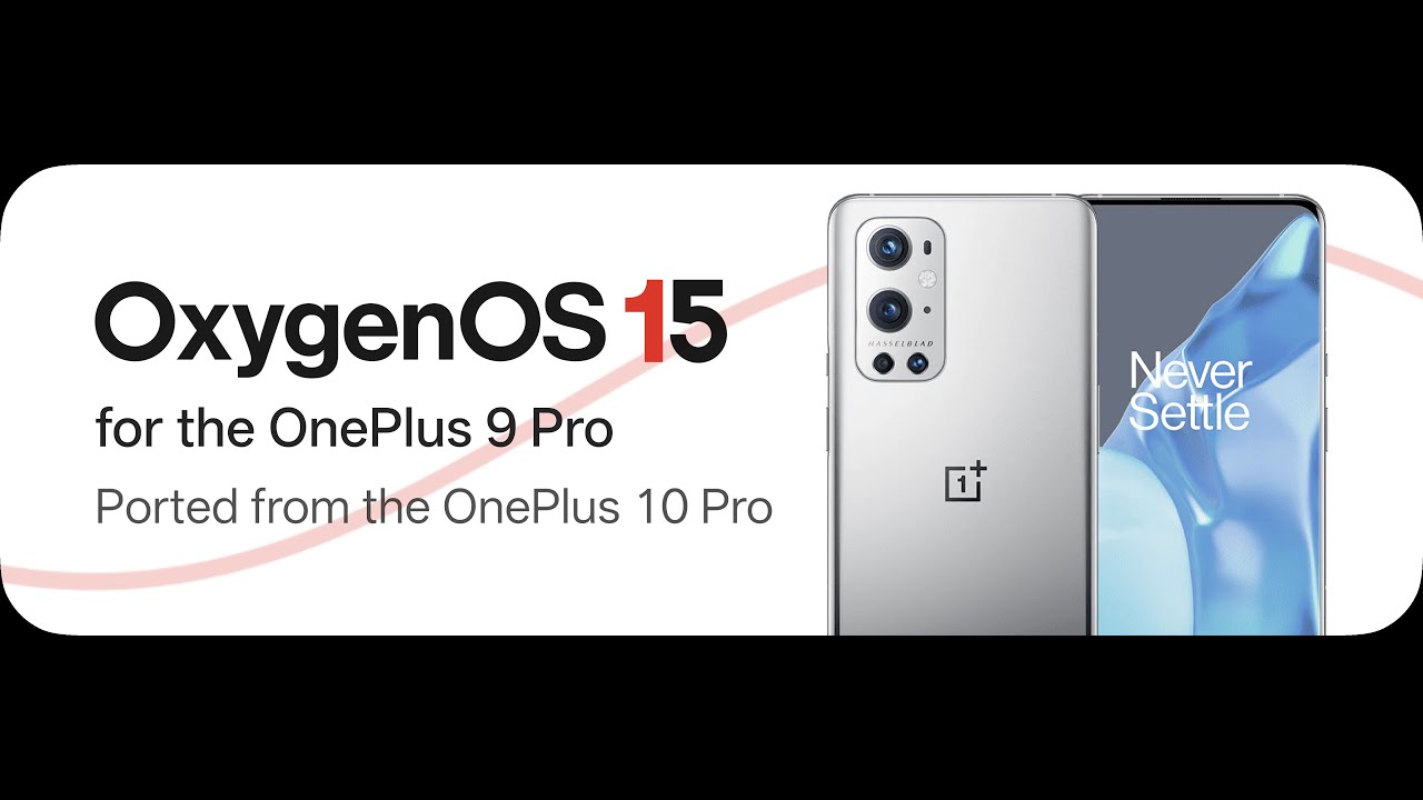 (Discontinued) Install Oxygen OS 15 on OnePlus 9 Pro!
