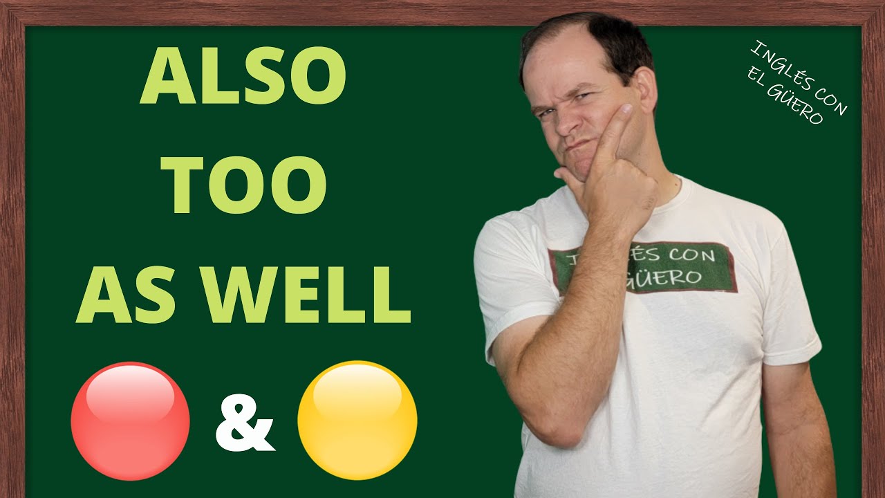 Diferencias entre TOO, ALSO, y AS WELL en inglés