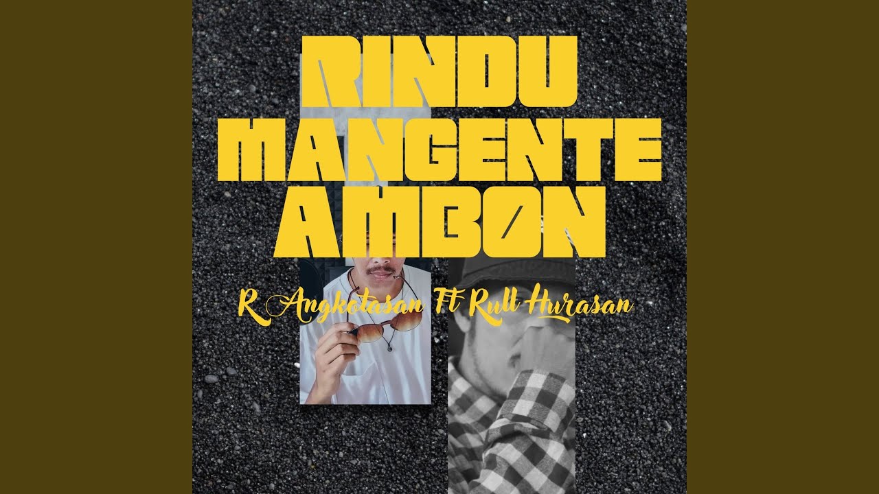 RINDU MANGENTE AMBON (feat. Rull Hurasan)