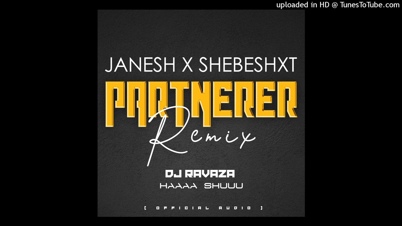 Janesh_x_Shebeshxt_-_Partnerer [ DJ Ravaza Mix ]