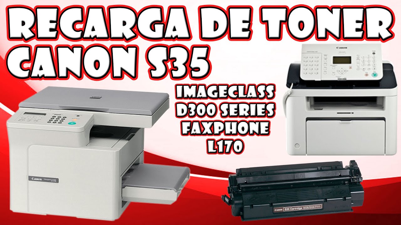 CANON S35, VIDEO TUTORIAL PARA LA RECARGA │ REFILL DE CARTUCHO CANON IMAGECLASS D300 FAXPHONE 170