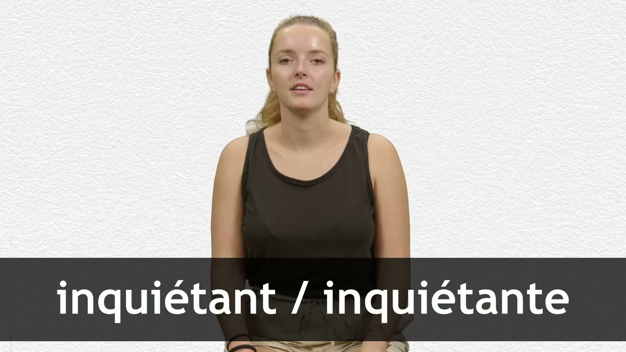 How to pronounce INQUI&Eacute;TANT / INQUI&Eacute;TANTE in French