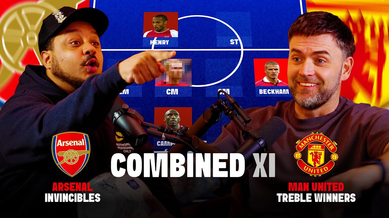 Arsenal's Invincibles vs Man Utd's Treble Winners | Building A Combined XI