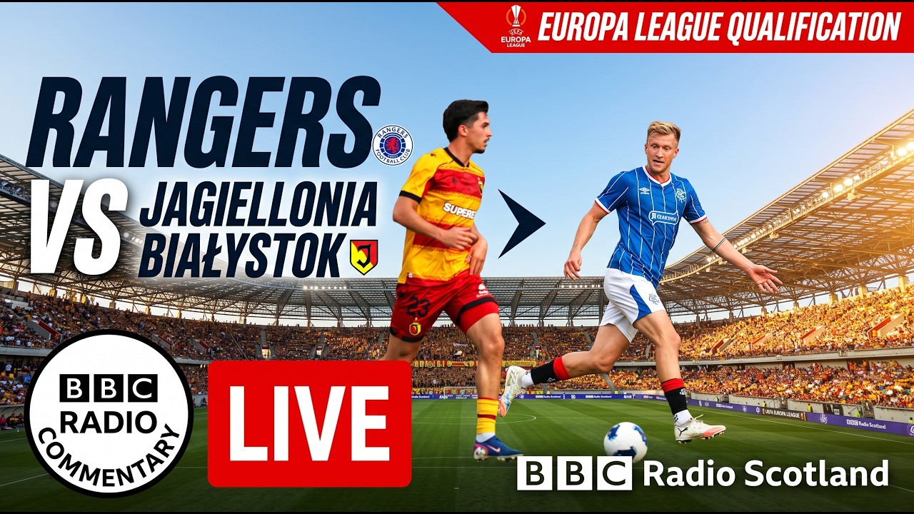 Rangers vs Jagiellonia Białystok Live Stream BBC Radio Commentary Europa League Football Match Today
