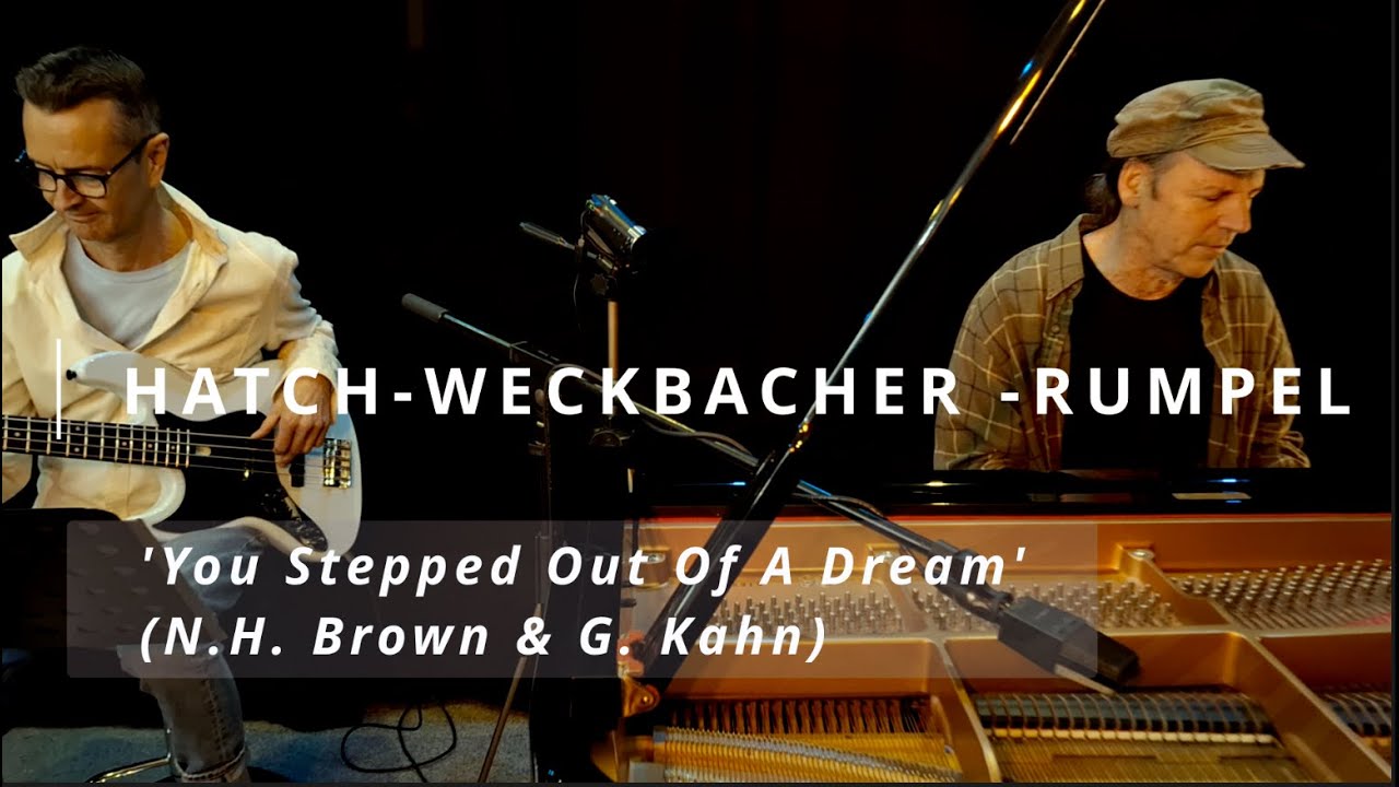 Hatch Weckbacher Rumpel - 'You Stepped Out Of A Dream'
