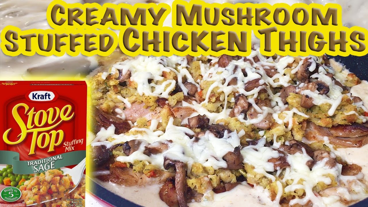 CREAMY MUSHROOM STUFFED CHICKEN THIGHS with Mozzarella Cheese using STOVE TOP STUFFING - A FAVORITE!