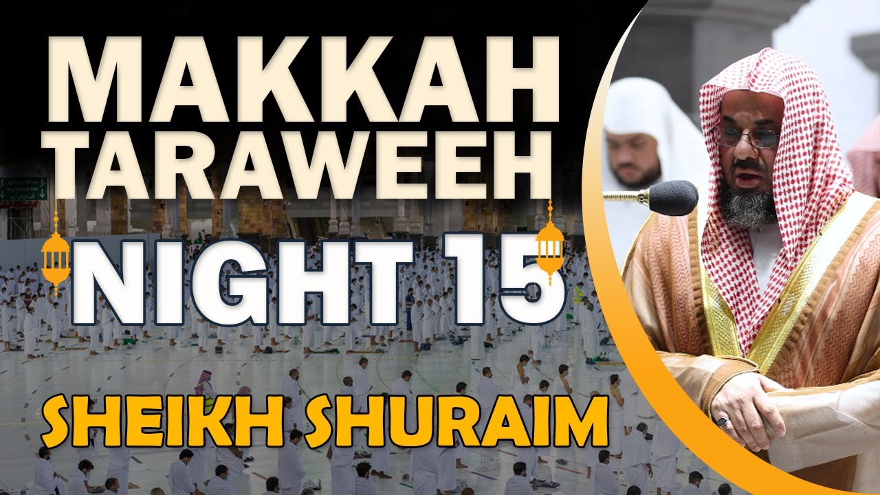 Makkah Taraweeh 2022 | Night 15 | Sheikh Shuraim