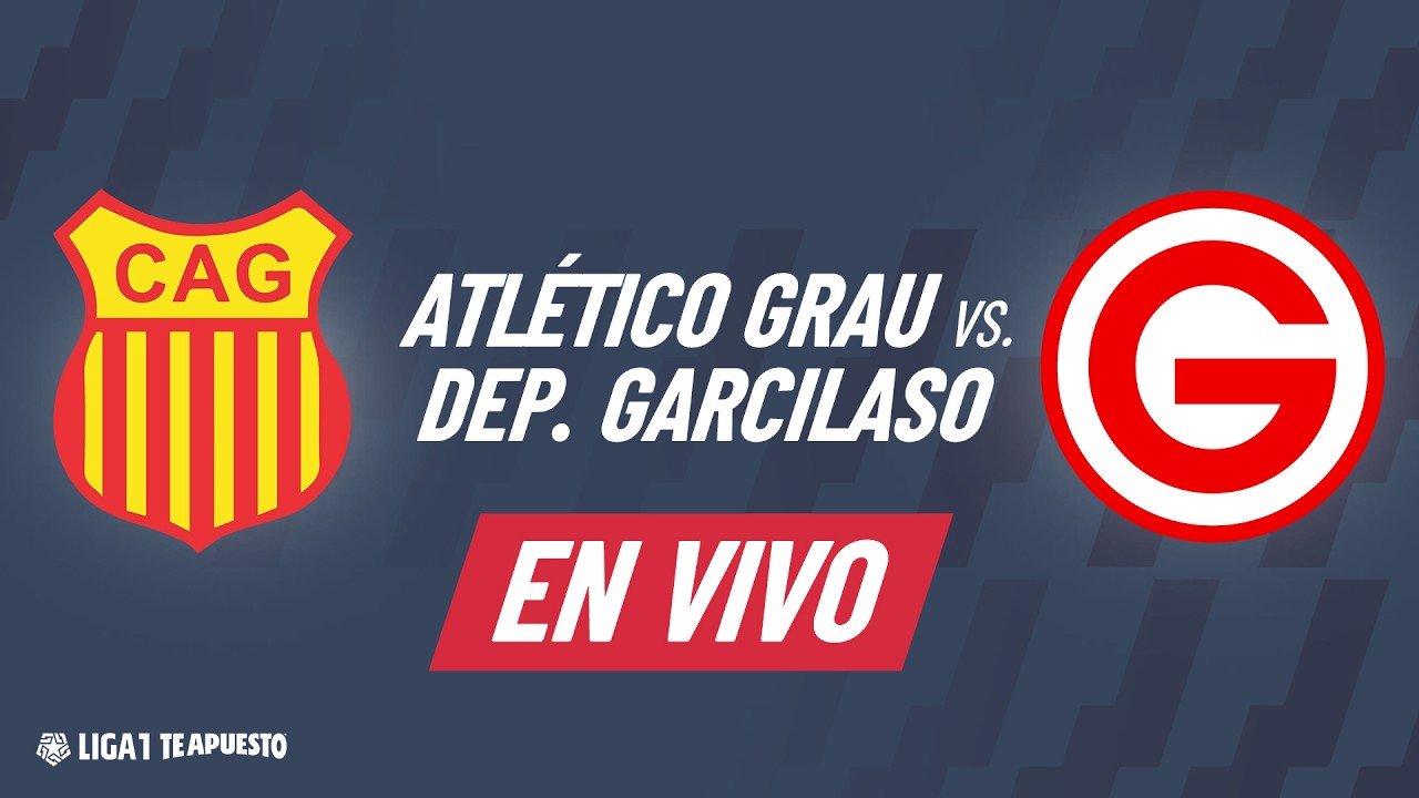 🔴 ATL&Eacute;TICO GRAU VS GARCILASO: FECHA 8 DEL TORNEO APERTURA 2026 DE LA LIGA1