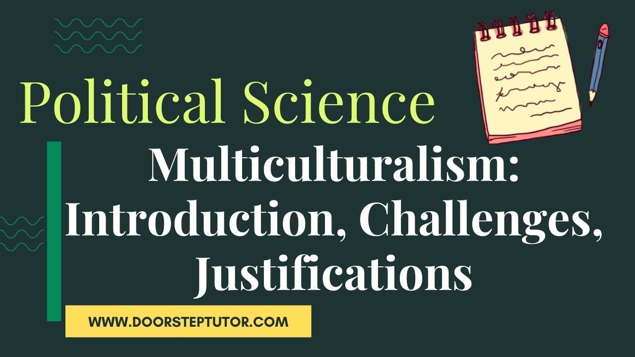 Multiculturalism: Introduction, Challenges, Justifications | Political Science